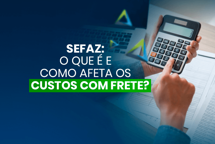 Sefaz O Que E Como Afeta Os Custos Com Frete Blog Everlog